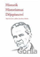 Historik – historismus – dějepisectví
