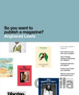 So You Want to Publish a Magazine?