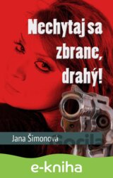 Nechytaj sa zbrane, drahý!
