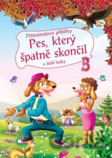 Pětiminutové příběhy 3. - Pes, který špatně skončil a další bajky