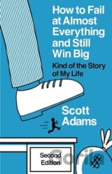 How to Fail at Almost Everything and Still Win Big