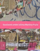 Současné umění očima Martina Fryče