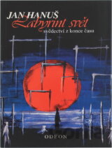 Labyrint svět : svědectví z konce času