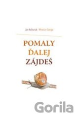 Pomaly ďalej zájdeš