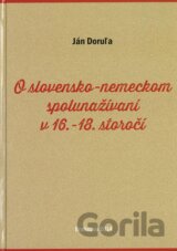 O slovensko-nemeckom spolunažívaní v 16.-18. storočí