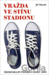 Vražda ve stínu stadionu - Kriminální příběh z roku 1980