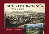 Frenštát pod Radhoštěm včera a dnes