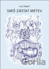 Smíš zůstat mrtev