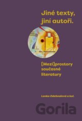 Jiné texty, jiní autoři - (Mezi)prostory současné literatury