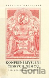 Konfesní myšlení českých Němců v 19. a počátkem 20. století