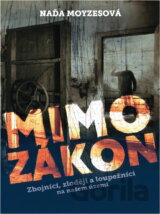 Mimo zákon : zbojníci, zloději a loupežníci na našem území