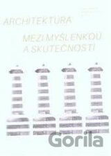 Architektura mezi myšlenkou a skutečností