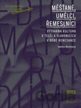 Měšťané, umělci, řemeslníci - Výtvarná kultura v Telči a Slavonicích v době renesance