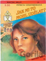 Jak mi to mohl udělat?