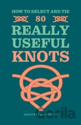 How to Select and Tie 80 Really Useful Knots