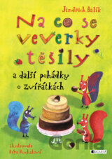 Na co se veverky těšily a další pohádky o zvířátkách