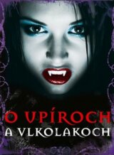 O upíroch a vlkodlakoch