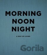 Morning Noon Night