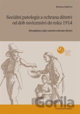 Sociální patologie a ochrana dětství od dob osvícenectví do roku 1914