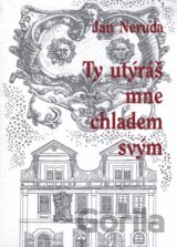 Ty utýráš mne chladem svým
