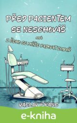 Před pacientem se neschováš