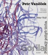 Petr Vaněček - Pomalý pohyb ticha