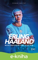 Erling Haaland: nekompromisní Viking