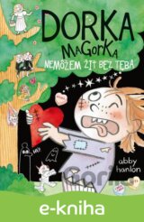 Dorka Magorka: Nemôžem žiť bez teba