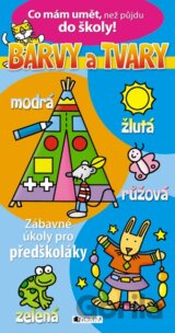 Co mám umět, než půjdu do školy: BARVY A TVARY