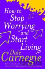 How to Stop Worrying and Start Living