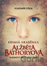 Krvavá hraběnka Alžběta Báthoryová