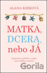 Matka, dcera, nebo já