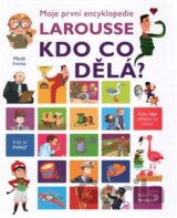 Moje první encyklopedie Larousse: Kdo co dělá?
