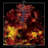 Coil: Moon's Milk (In Four Phases)