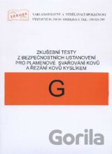 Zkušební testy z bezpečnostních ustanovení pro plamenové svařování kovů a řezání kyslíkem - G