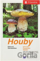 Houby : jedlé houby, jejich jedovatí dvojníci a nejedlé houby ve střední Evropě : určování, poznávání, sbírání