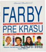 Farby pre krásu : farby, ktoré vám skutečne pristanú : šaty, make-up, vlasy, okuliare, šperky