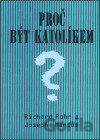 Proč být katolíkem?