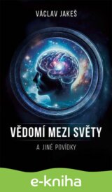 Vědomí mezi Světy a jiné povídky