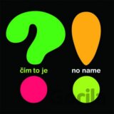 No Name: Čím to je
