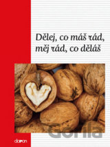 Dělej, co máš rád, měj rád, co děláš