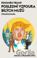 Fenomén Trump - Poslední vzpoura bílých mužů