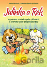 Julinka a Rek - Vyprávění o velkém psím přátelství s hravými úkoly pro předškoláky