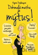 Dokonalá matka je mýtus!