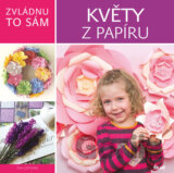 Zvládnu to sám: Květy z papíru