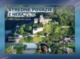 Stredné Považie z neba - Central Považie from heaven (Milan Paprčka, Simona Náda