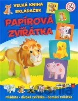Papírová zvířátka. Velká kniha skládaček