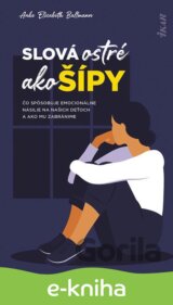 Slová ostré ako šípy: Čo spôsobuje emocionálne násilie na deťoch a ako mu zabránime