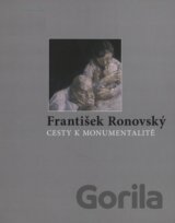 Cesty k monumentalitě - František Ronovský