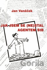 Jak jsem se (ne)stal agentem StB